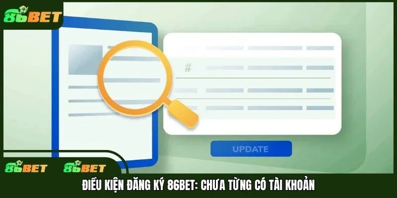 Điều kiện đăng ký 86bet: Chưa từng có tài khoản