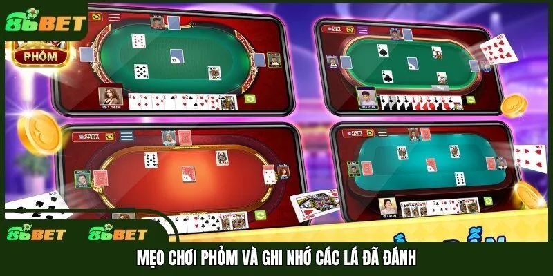 Mẹo chơi phỏm và ghi nhớ các lá đã đánh