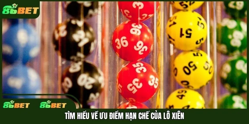 Tìm hiểu về ưu điểm hạn chế của lô xiên